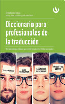 Diccionario para profesionales de la traduccion : terminologia basica que todo traductor debe aprender /