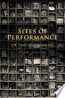 Sites of performance : of time and memory /