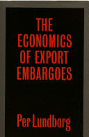 The economics of export embargoes : the case of the US-Soviet grain suspension / Per Lundborg.