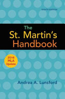 The St. Martin's handbook / Andrea A. Lunsford ; a section for multilingual writers and a section on genre with Paul Kei Matsuda, Christine M. Tardy ; a section on academic and professional writing with Lisa Ede.