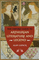 The Oxford guide to Arthurian literature and legend / Alan Lupack.