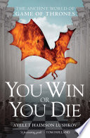 You win or you die : the ancient world of Game of thrones /