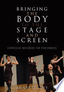 Bringing the body to the stage and screen expressive movement for performers /