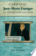 Cardinal Jean-Marie Lustiger on Christians and Jews /