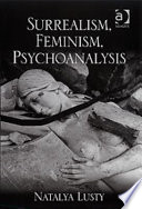 Surrealism, feminism, psychoanalysis / Natalya Lusty.