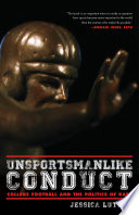 Unsportsmanlike conduct : college football and the politics of rape /