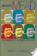 Margaret Mead : the making of an American icon / Nancy C. Lutkehaus.