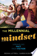The millennial mindset : unraveling fact from fiction /