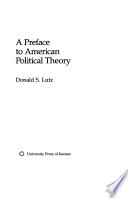 A preface to American political theory / Donald S. Lutz.