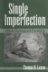 Single imperfection : Milton, marriage, and friendship /