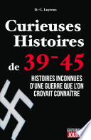 Curieuses Histoires de 39-45 : Histoires inconnues d'une guerre que l'on croyait connaitre / D.-C. Luytens.