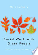 Social work with older people : context, policy, and practice /