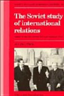The Soviet study of international relations / Allen Lynch.