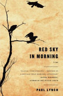 Red sky in morning : a novel / Paul Lynch.