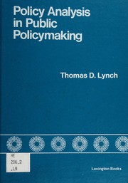 Policy analysis in public policymaking / Thomas D. Lynch.