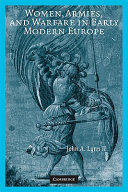 Women, armies, and warfare in early modern Europe / John A. Lynn II.