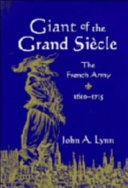 Giant of the grand siècle : the French Army, 1610-1715 / John A. Lynn.