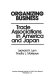 Organizing business : trade associations in America and Japan / Leonard H. Lynn, Timothy J. McKeown.