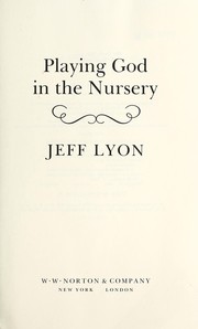 Playing God in the nursery / Jeff Lyon.