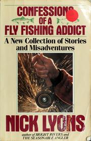 Confessions of a fly fishing addict /