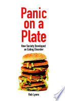 Panic on a Plate : How Society Developed an Eating Disorder.