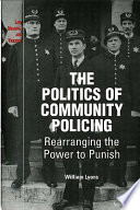 The politics of community policing : rearranging the power to punish /