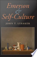 Emerson and self-culture / John T. Lysaker.