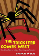 The trickster comes west : Pan-African influence in early Black diasporan narratives /