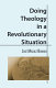 Doing theology in a revolutionary situation / José Míguez Bonino.