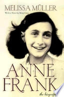 Anne Frank : the biography / Melissa Müller ; translated by Rita and Robert Kimber.