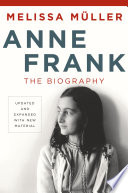 Anne Frank : the biography / Melissa Müller ; translated by Rita and Robert Kimber.
