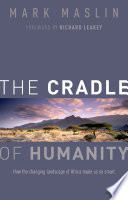 Cradle of humanity;how the changing landscape of africa made us so smart.