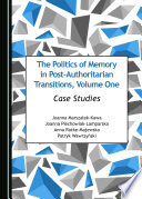 Politics of memory in post-authoritarian transitions, volume one.
