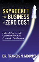 SKYROCKET YOUR BUSINESS AT ZERO COST make a difference with company growth and community... development.