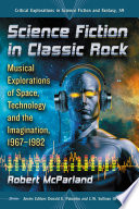 CRITICAL EXPLORATIONS IN SCIENCE FICTION AND FANTASY SER : science fiction in classic rock.