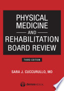 Physical Medicine and Rehabilitation Board Review, Third Edition.