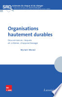 ORGANISATIONS HAUTEMENT DURABLES. GOUVERNANCE, RISQUES ET CRITERES D'APPRENTISSAGE (COLLECTION SCIENCES DU RISQUE ET DU DANGER)