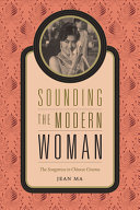 Sounding the modern woman : the songstress in Chinese cinema /