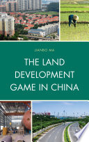 The land development game in China / Jianbo Ma.