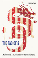 The Tao of S : America's Chinee & the Chinese century in literature and film / Sheng-mei Ma.