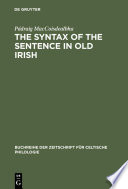 The syntax of the sentence in Old Irish : selected studies from descriptive, historical, and comparative point of view / Pádraig Mac Coisdealbha.