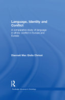 Language, identity, and conflict : a comparative study of language in ethnic conflict in Europe and Eurasia /