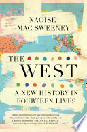 The West : a new history in fourteen lives /