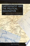 Cartography and the political imagination : mapping community in colonial Kenya /