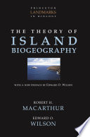 The theory of island biogeography / Robert H. MacArthur and Edward O. Wilson ; with a new preface by Edward O. Wilson.
