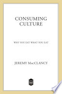 Consuming culture : why you eat what you eat /