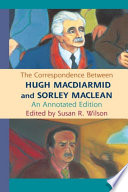 The correspondence between Hugh MacDiarmid and Sorley MacLean edited by Susan R. Wilson.