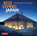 Eco living Japan : sustainable ideas for living green /