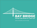 Bay Bridge : history and design of a new  icon /