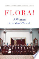 Flora! : a woman in a man's world / Flora MacDonald and Geoffrey Stevens.